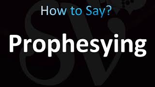 How to Pronounce Prophesying Correctly [upl. by Anauqal]