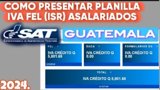 COMO PRESENTAR PLANILLA IVA FEL ASALARIADOS ISR SAT GUATEMALA 2024 [upl. by Ilaw]