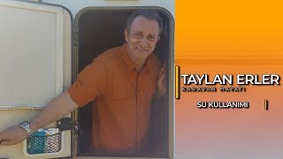 Taylan Erler ve Karavan Hayatı  Su Kullanımı [upl. by Jaye320]