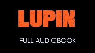 LUPIN The Extraordinary Adventures of Arsène Lupin Gentleman Burglar FULL Audiobook [upl. by Calbert880]