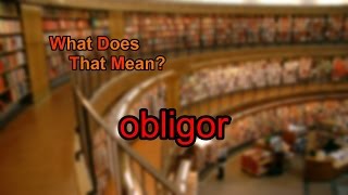 What does obligor mean [upl. by Nagah]