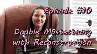 Ep 10 Double Mastectomy with Reconstruction [upl. by Osrock]