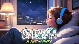 DARYAA Slowed  Reverb  MANMARZIYAN  LEXY LOFI [upl. by Enyale874]