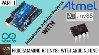 How To Program ATtiny85 Microcontroller with Arduino UNO  PART 1 [upl. by Lynnelle]