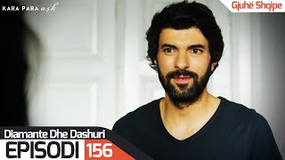 Diamante dhe Dashuri  Episodi 156  Kara Para Ask [upl. by Ijneb983]