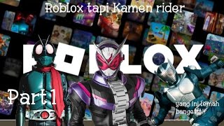 Waow ternyata di Roblox ada game Kamen rider  Robloxrider time part1 [upl. by Kreis467]