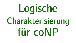 Komplexität 28  Logische Charakterisierung für coNP [upl. by Crandell]