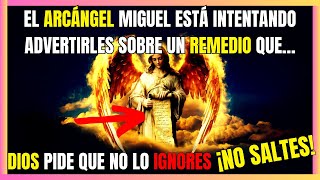 😇 El Arcángel Miguel Está Intentando Advertirles Sobre Un Remedio Que 🌟 ¡No Lo Ignores Esto [upl. by Aeila]