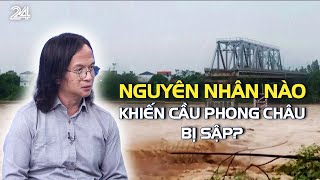 Nguyên nhân nào khiến cầu Phong Châu bị sập  VTV24 [upl. by Atikat385]