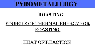 Pyrometallurgy  Roasting  Heat of Reactions  Engineering Chemistry [upl. by Acyre]