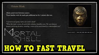 Mortal Shell How to Fast Travel  Ornate Mask Location [upl. by Adriaens495]