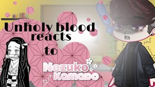 Unholy blood reacts to Nezukopart 2 [upl. by Swainson]