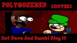 FNF Polygonized But Dave And Bambi Sing it [upl. by Gnoix]