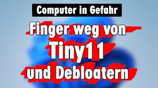 Finger weg von Tiny11 und anderen Debloatern für Windows 11 [upl. by Leblanc]