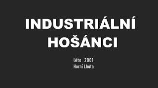 INDUSTRIÁLNÍ HOŠÁNCI Horní Lhota 2001 [upl. by Seligmann]