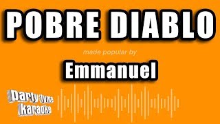 Emmanuel  Pobre Diablo Versión Karaoke [upl. by Noble340]