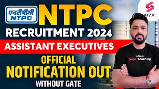 NTPC Recruitment 2024 for Engineers  NTPC Assistant Executives Notification 2024 Out [upl. by Aznerol994]