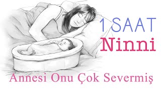 1 Saat Kesintisiz Ninni  Annesi Onu Çok Severmiş [upl. by Regnig]