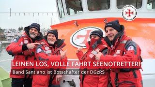 Leinen los volle Fahrt Seenotretter Band Santiano ist Botschafter der DGzRS [upl. by Perrie]