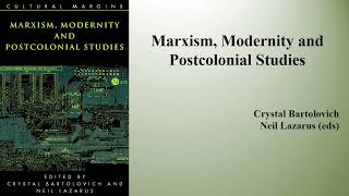 Crystal Bartolovich amp Neil Lazarus eds quotMarxism Modernity and Postcolonial Studiesquot Book Note [upl. by Ahsinom436]