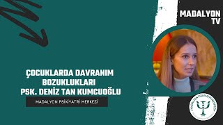 Çocuklarda Davranım Bozuklukları  Psk Deniz Tan Kumcuoğlu  Madalyon TV [upl. by Rogozen]