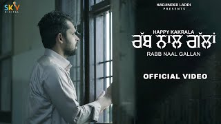 RABB NAL GALLAN  OFFICIAL VIDEO  HAPPY KAKRALA  KANWAR GREWAL [upl. by Charleton898]