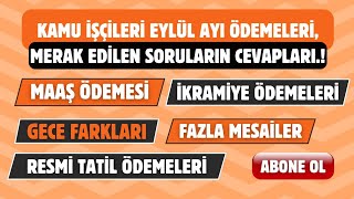 KAMU İŞÇİSİ EYLÜL MAAŞ ÖDEMESİİKRAMİYEGECE FARKIGİYİM YARDIMIFAZLA MESAİ ÜCRETLERİ NET NE KADAR [upl. by Okeim]