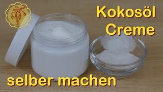 KokosölCreme selber machen  Körper und Gesichtscreme für normale und trockene Haut [upl. by Zurheide]