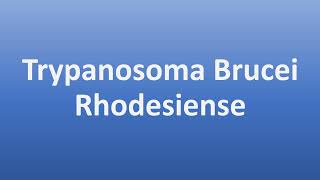 How to Pronounce Trypanosoma Brucei Rhodesiense [upl. by Varian530]