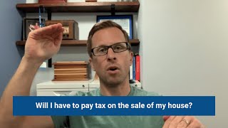 Will I have to pay tax on the sale of my house [upl. by Rollecnahc303]