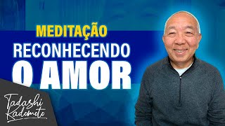 COMO RECONHECER O AMOR  TADASHI KADOMOTO [upl. by Egres]