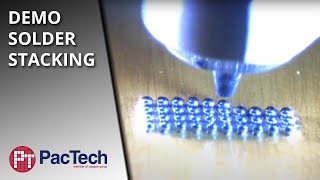 Solder Stacking with SB²Technology by PacTech [upl. by Rehpotsirh559]