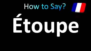 How to Pronounce Étoupe French [upl. by Theurer]