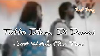 Tutte Dilana Di Dawai New Sad Song Full HD Hindi song Love Song [upl. by Bergh]