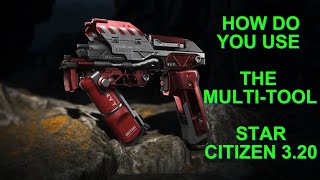 How Do You Use The MultiTool Explained amp All The Different Attachments Star Citizen 320 [upl. by Helfant208]