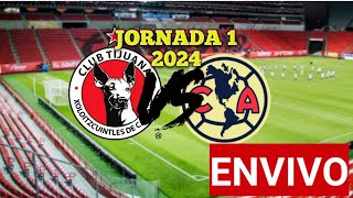 TIJUANA VS AMERICA EN VIVO 🔴 JORNADA 1 LIGA MX 2024 🇲🇽 HORARIO Y FECHA DONDE VER ⚽🔥 [upl. by Mamie]