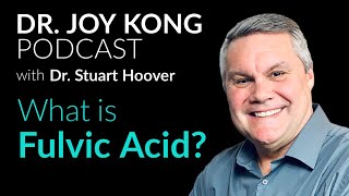 What is FULVIC ACID and why do you need it 🤔 Dr Stuart Hoover on The Dr Joy Kong Podcast [upl. by Olshausen]