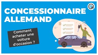 Voiture d’occasion  comment l’acheter chez un concessionnaire Allemand [upl. by Lauretta]