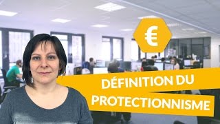 Définition du protectionnisme  Economie  Terminale STMG  digiSchool [upl. by Drofniw]