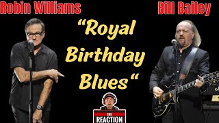 American Reacts to Robin Williams and Bill Bailey  Royal Birthday Blues  Comedy  Legends [upl. by Nauqit]