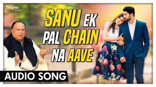 Sanu Ek Pal Chain Na Aave By Nusrat Fateh Ali Khan  Sufi Song  Nupur Audio [upl. by Arag]