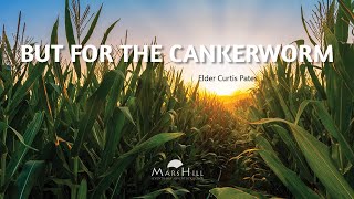 “But For The Cankerworm”  Elder Curtis Pates [upl. by Arluene]