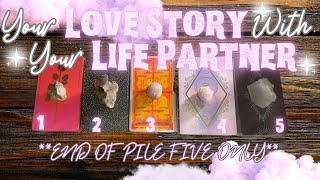 END OF PILE 5 ONLY Your Love Story With Your Life Partner 💞💍🤍  InDepth Timeless Tarot [upl. by Maxey511]