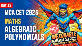 Maths Algebraic Polynomials for MAH MCA CET 2025  DAY 12 🚀 INEXORABLE Free Crash Course 🔥 [upl. by Nevanod21]