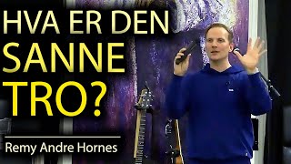 HVA ER DEN SANNE TRO Remy Andre Hornes [upl. by Booze]