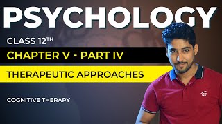 Class 12 Psychology Chapter 5 Part 0406  Therapeutic Approach  Cognitive Therapy  Vishal Pandey [upl. by Yrallam]