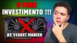 NÃO COMPRE a RX 5500XT Mancer [upl. by Ettevi634]