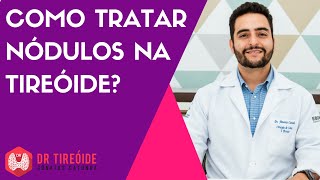 Como tratar nódulo na tireóide  Dr Jônatas Catunda [upl. by Enilada]