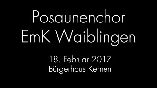 Befiehl du deine Wege  Posaunenchor der EmK Waiblingen 18 Februar 2017 [upl. by Anayek]