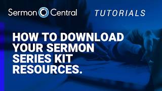 How To Download Your Sermon Series Kit Resources  Tutorial Video  SermonCentral [upl. by Assel]